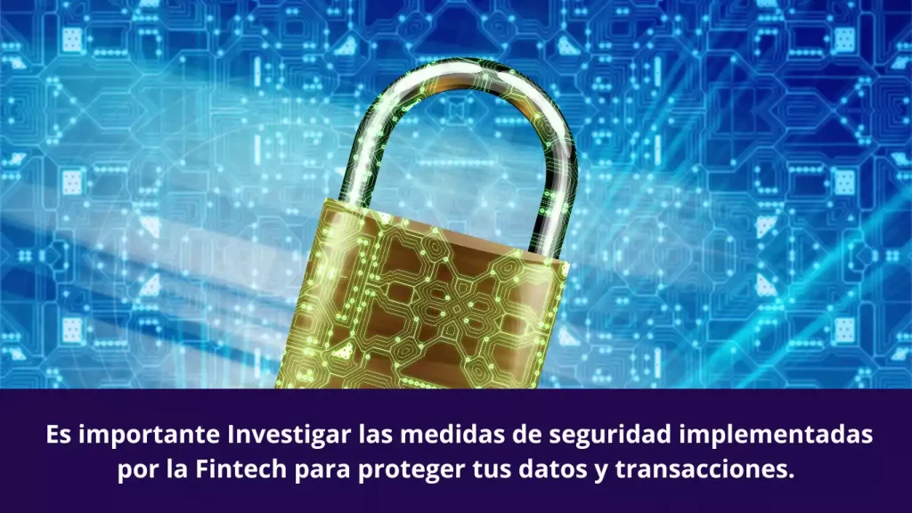 Investiga las medidas de seguridad implementadas por la Fintech para proteger tus datos y transacciones.